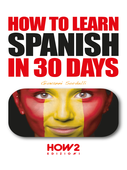 Title details for HOW TO LEARN SPANISH IN 30 DAYS by Giovanni Sordelli - Wait list